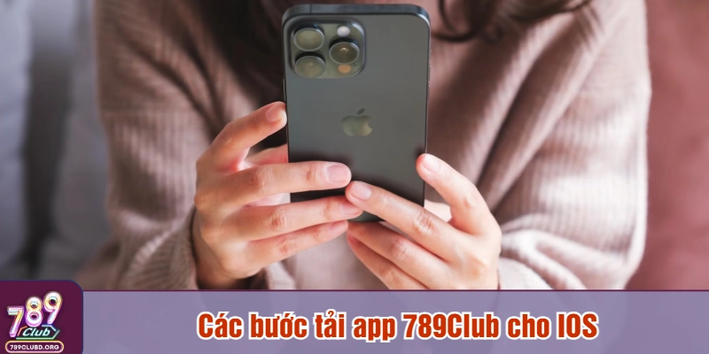 Các bước tải app 789Club cho IOS