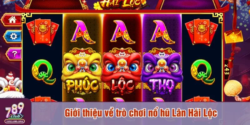 Lân Hái Lộc là game nổ hũ độc đáo